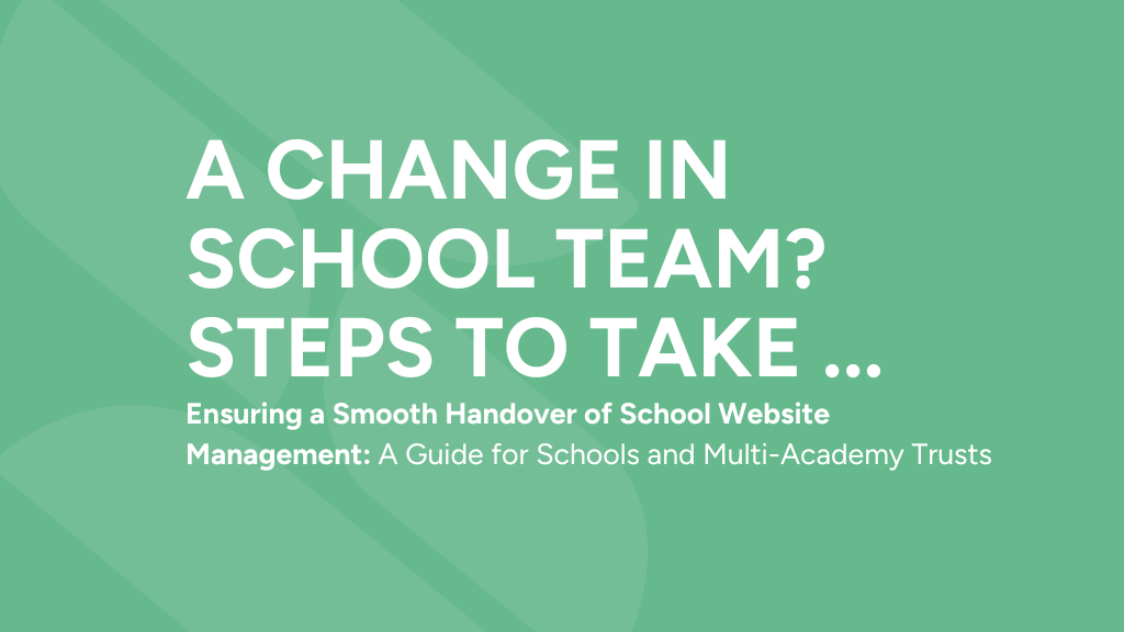 a change in school team - guide to website handover